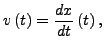 $\displaystyle v\left(t\right)=\frac{d x}{d t}\left(t\right),$