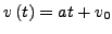 $\displaystyle v\left(t\right)=a t+v_0$