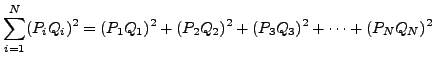 $\displaystyle \sum_{i=1}^N (P_iQ_i)^2=(P_1Q_1)^2+(P_2Q_2)^2+(P_3Q_3)^2+\cdots+(P_NQ_N)^2$